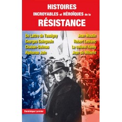 Histoires incroyables et héroïques de la Résistance 