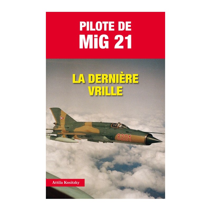 Pilote de MiG 21 La dernière vrille