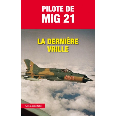 Pilote de MiG 21 La dernière vrille