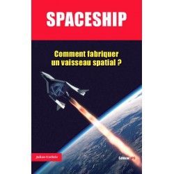 SPACESHIP Comment fabriquer un vaisseau spatial ?