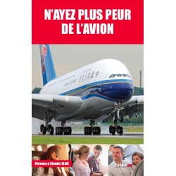 N'AYEZ PLUS PEUR DE L'AVION