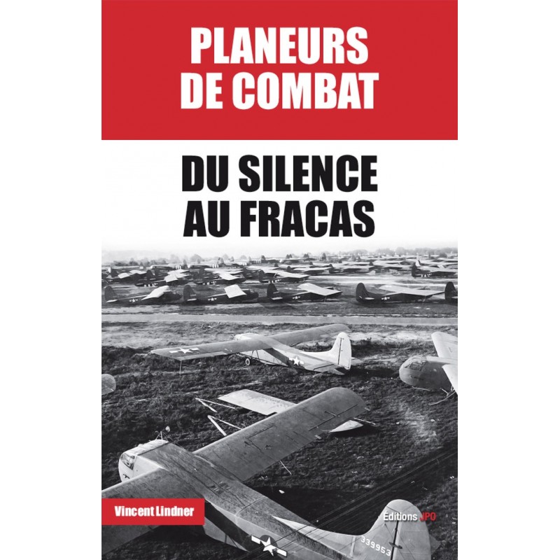 PLANEURS DE COMBAT Du silence au fracas