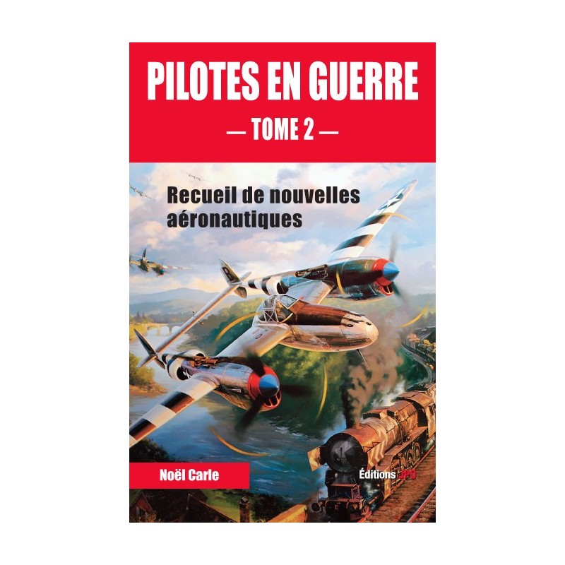 PILOTES EN GUERRE – TOME 2 –