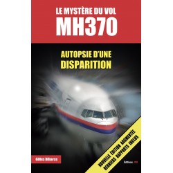 LE MYSTÈRE DU VOL MH370 Autopsie d’une disparition